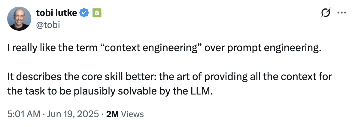 The term ‘context engineering’ was coined by Tobi Lutke, the CEO of Shopify.