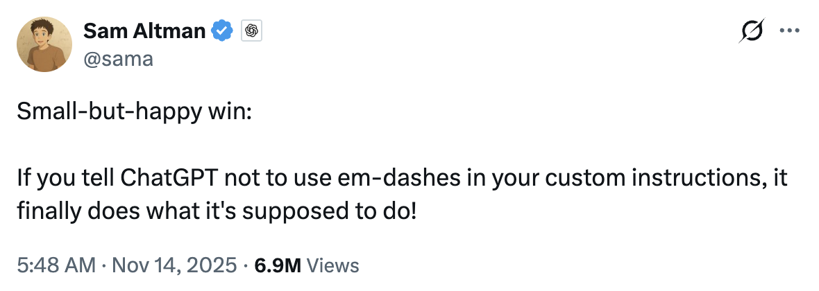 In your custom instructions, you can tell ChatGPT not to use em dashes.