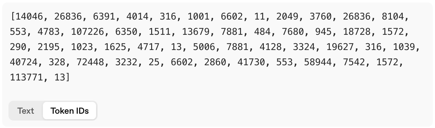 LLMs are fed a series of token ids and predict the next id in the series. (Source: OpenAI Tokenizer)